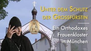 Unter dem Schutz der Großfürstin. Ein orthodoxes Frauenkloster im Münchner Süden